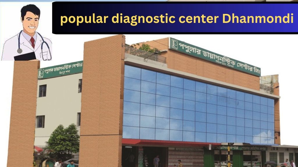popular diagnostic center Dhanmondi, popular diagnostic center Dhanmondi doctor list, biborun.com